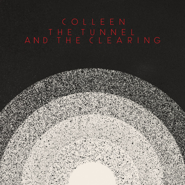COLLEEN — The Tunnel And The Clearing