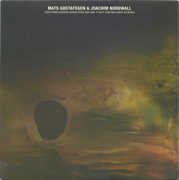MATS GUSTAFSSON & JOACHIM NORDWALL — Their Power Reached Across Space And Time-To Defy Them Was Death-Or Worse