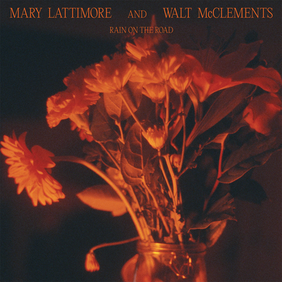MARY LATTIMORE & WALT MCCLEMENTS — Rain On The Road