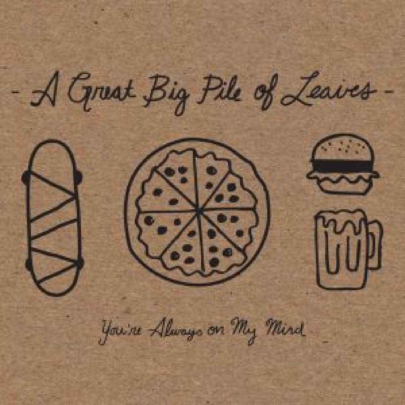 A GREAT BIG PILE OF LEAVES — Youre Always On My Mind (Mint Splatter Vinyl)