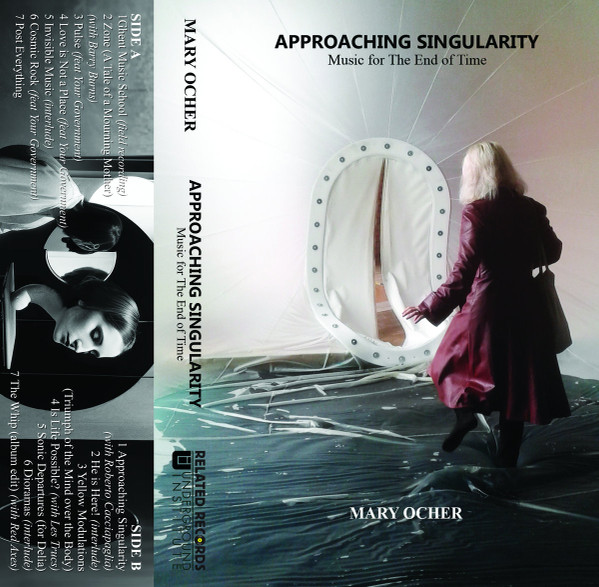 MARY OCHER — Approaching Singularity: Music For The End Of Time