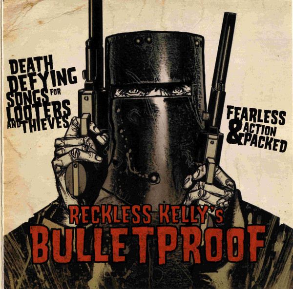 RECKLESS KELLY — Bulletproof