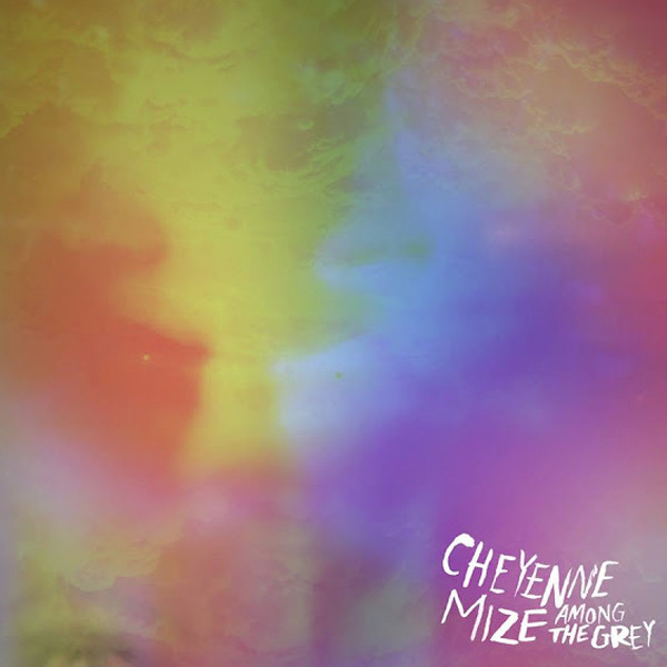 CHEYENNE MIZE — Among The Grey