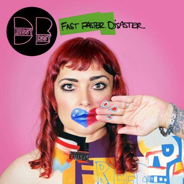 DRESSY BESSY — Fast Faster Disaster