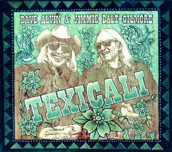 DAVE ALVIN & JIMMIE DALE GILMORE — Texicali