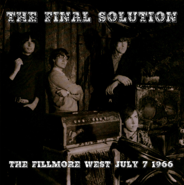 FINAL SOLUTION — The Fillmore West July 7 1966