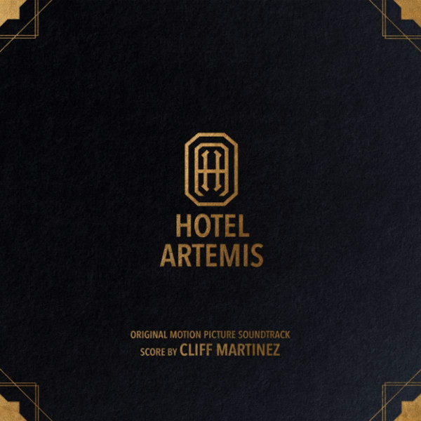 CLIFF MARTINEZ — HOTEL ARTEMIS (ORIGINAL MOTION PICTURE SOUNDTR