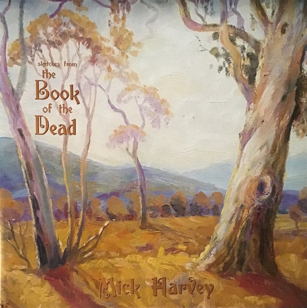 MICK HARVEY — SKETCHES FROM THE BOOK OF THE DEAD