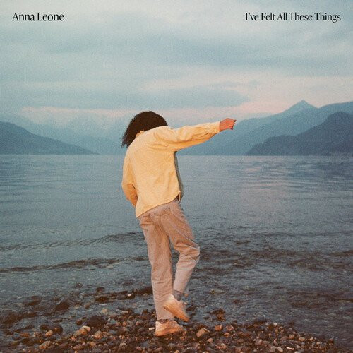ANNA LEONE — IVE FELT ALL THESE THINGS