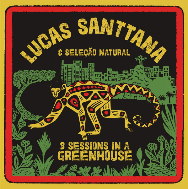 Lucas Santtana — 3 Sessions in a Greenhouse