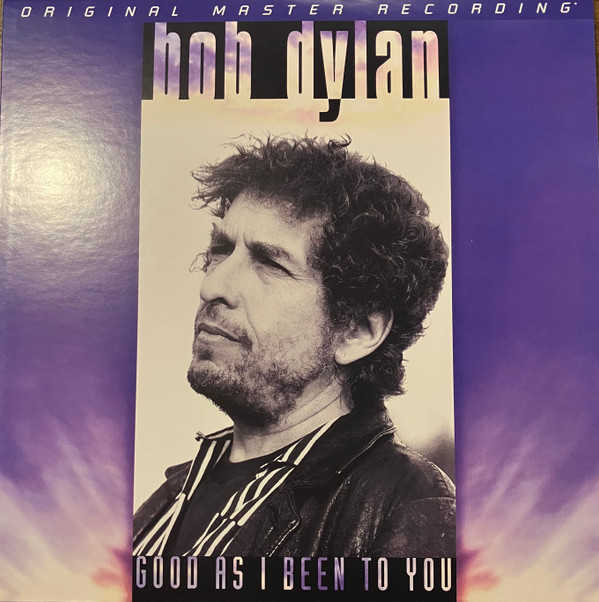 BOB DYLAN — GOOD AS I BEEN TO YOU
