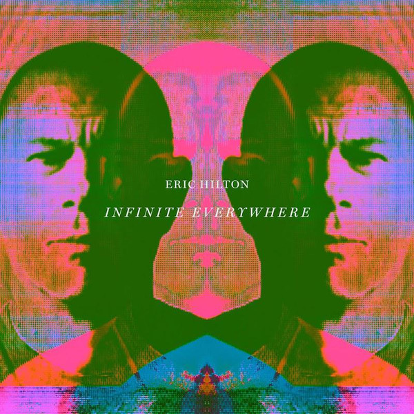 ERIC HILTON — INFINITE EVERYWHERE