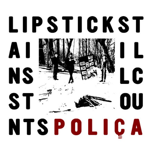 POLICA — LIPSTICK STAINS / STILL COUNTS