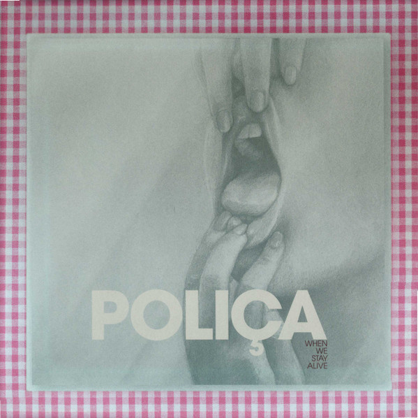 POLICA — WHEN WE STAY ALIVE