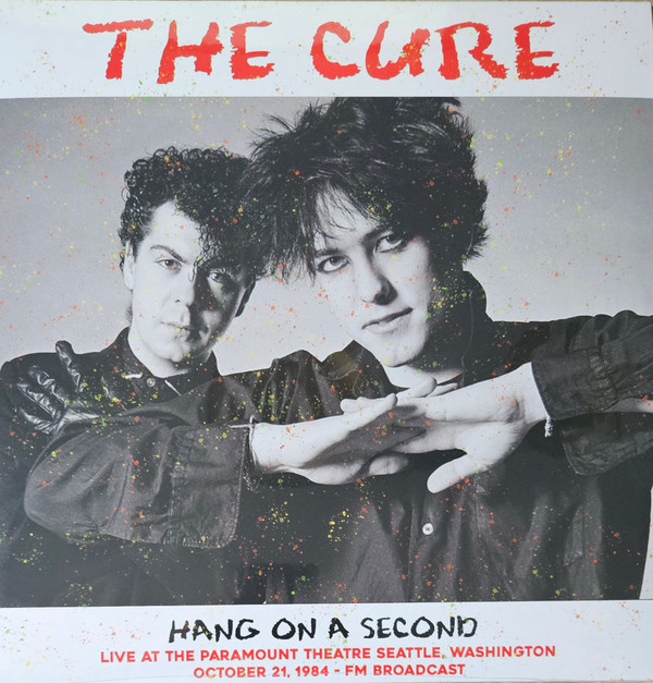 CURE — Hang On A Second: Live At The Paramount Theatre Seattle. Washington October 21. 1984 - FM Broadcast