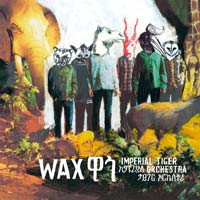 IMPERIAL TIGER ORCHESTRA — WAX