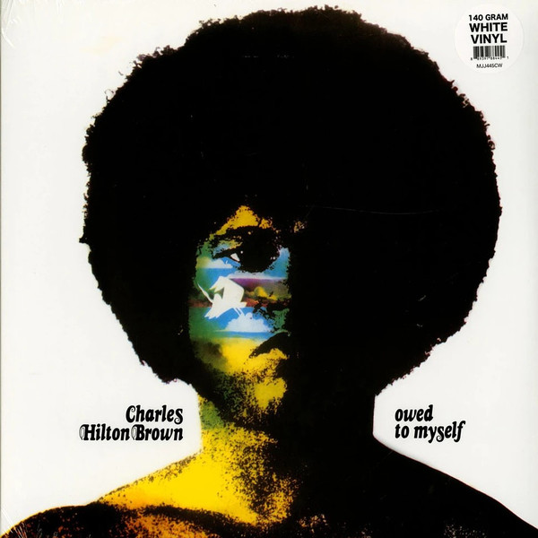 CHARLES HILTON BROWN — Owed To Myself (White Vinyl)