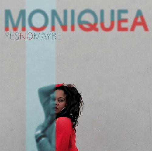 Moniquea — Yes No Maybe