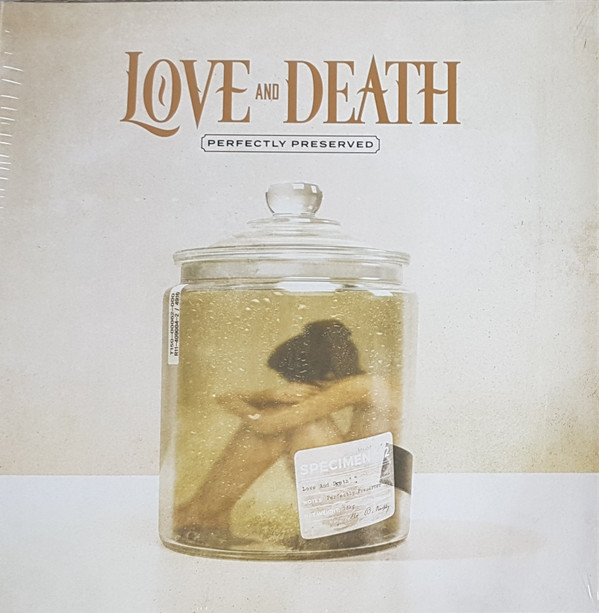 LOVE AND DEATH — Perfectly Preserved