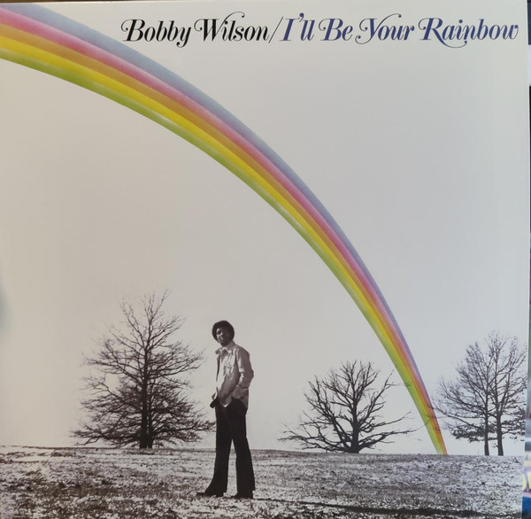BOBBY WILSON — ILL BE YOUR RAINBOW