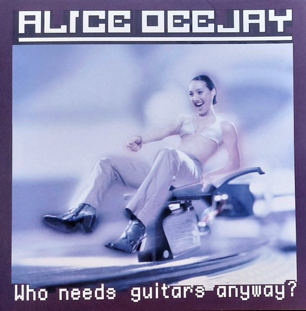 Alice Deejay — Who Needs Guitars Anyway? (1LP Coloured)