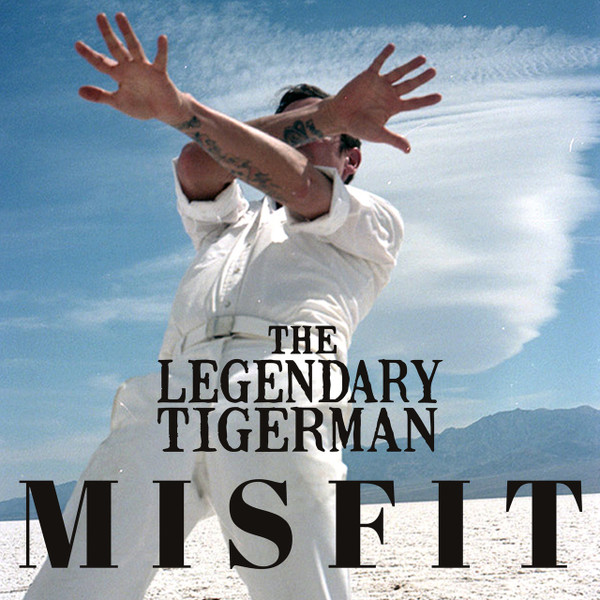 LEGENDARY TIGERMAN — Misfit