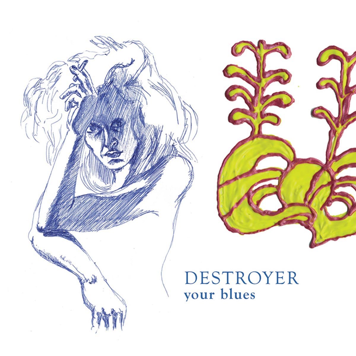 DESTROYER — YOUR BLUES