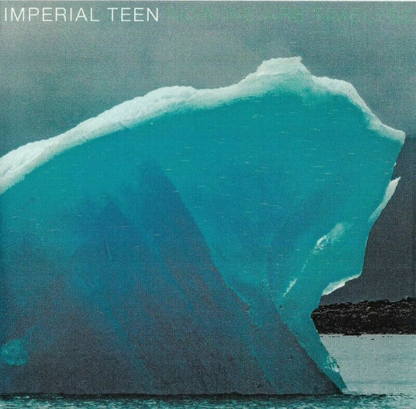 IMPERIAL TEEN — NOW WE ARE TIMELESS