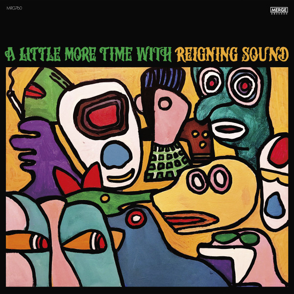REIGNING SOUND — A LITTLE MORE TIME WITH REIGNING SOUND