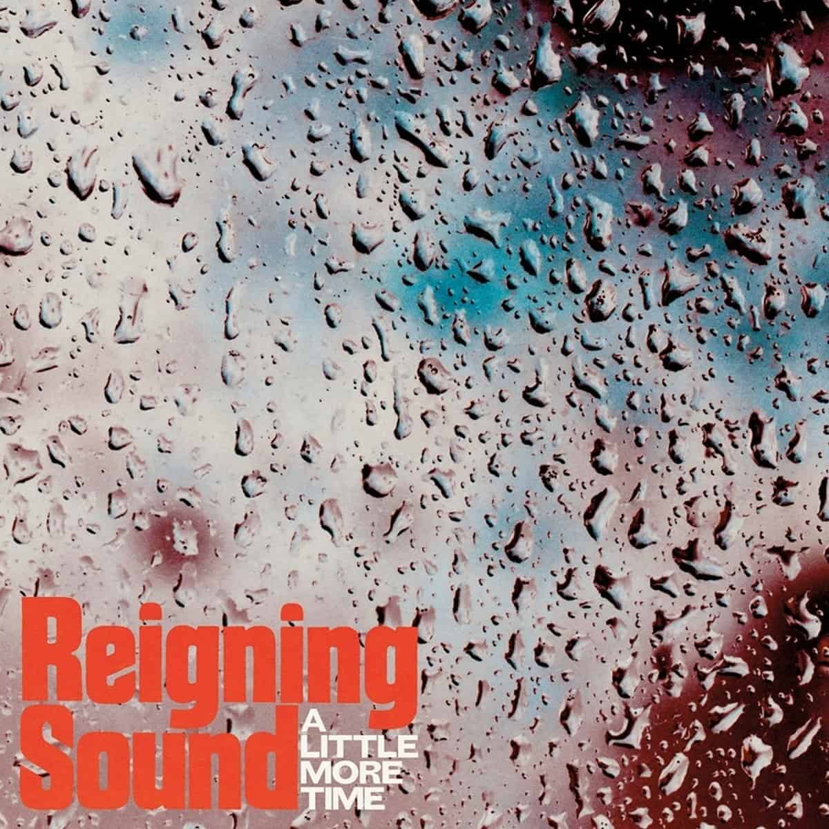REIGNING SOUND — A LITTLE MORE TIME/LONELY GHOS