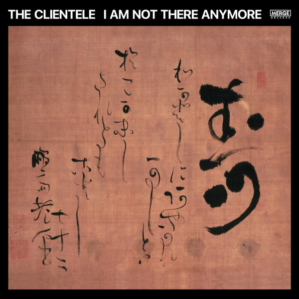 THE CLIENTELE — I AM NOT THERE ANYMORE