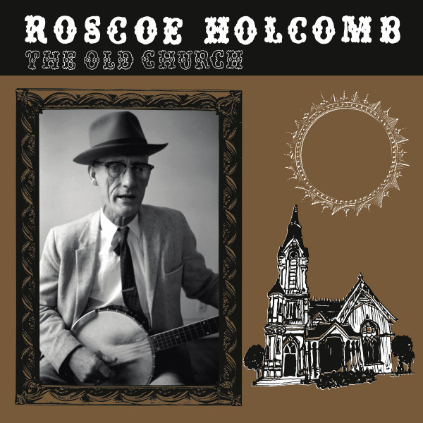ROSCOE HOLCOMB — THE OLD CHURCH