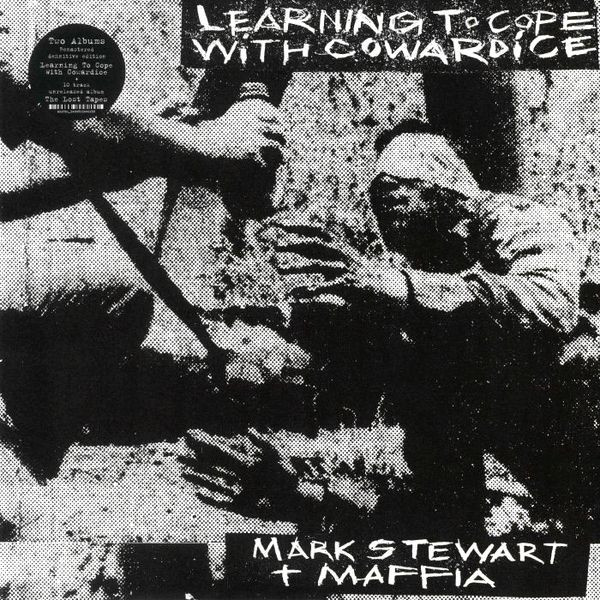 MARK STEWART AND THE MAFFIA — LEARNING TO COPE WITH COWARDICE / THE LOST TAP