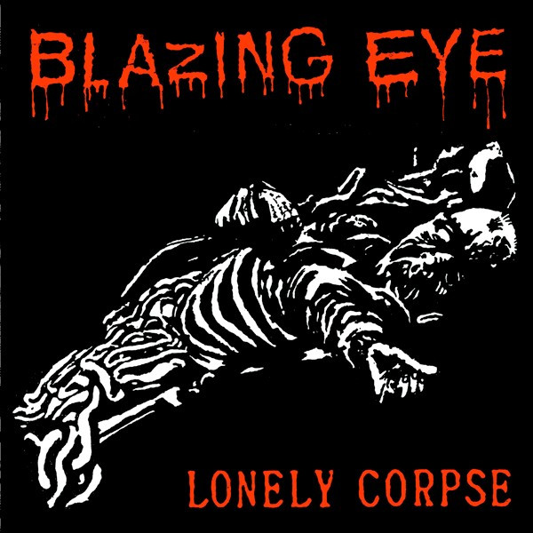 BLAZING EYE — BRAIN / LONELY CORPSE