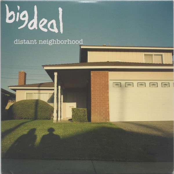 BIG DEAL — Distant Neighborhood