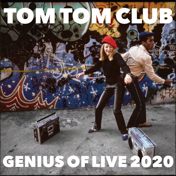 TOM TOM CLUB — GENIUS OF LIVE 2020
