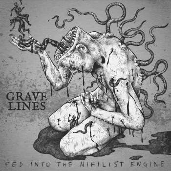GRAVE LINES — FED INTO THE NIHILIST ENGINE