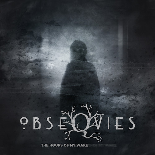 OBSEQVIES — The Hours Of My Wake