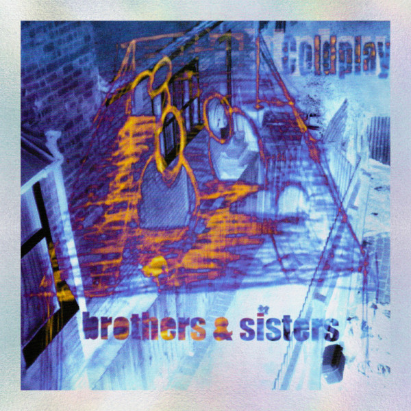 COLDPLAY — BROTHERS & SISTERS 25TH ANNIVE