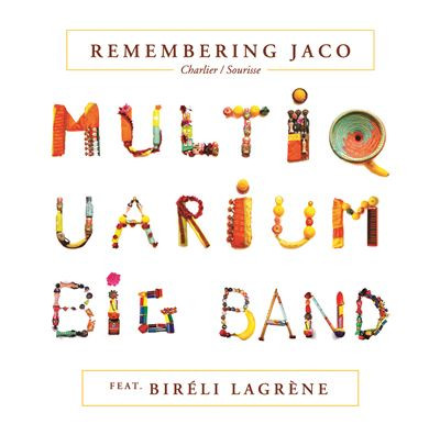 MULTIQUARIUM BIG BAND FEAT. BIRELI LAGRENE — REMEMBERING JACO