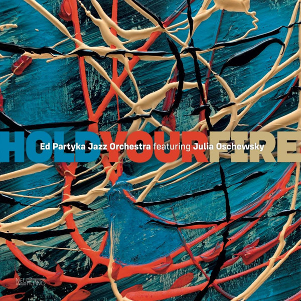 ED PARTYKA JAZZ ORCHESTRA & JULIA OSCHEWSKY — Hold Your Fire