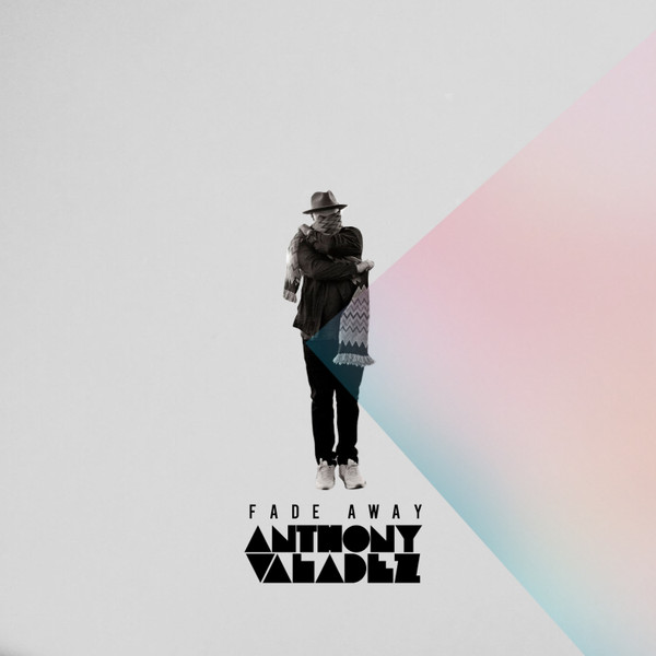 ANTHONY VALADEZ — Fade Away