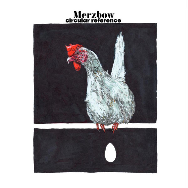 MERZBOW — CIRCULAR REFERENCE