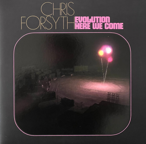 CHRIS FORSYTH — EVOLUTION HERE WE COME