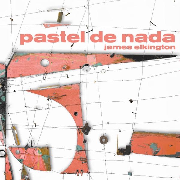 JAMES ELKINGTON — PASTEL DE NADA