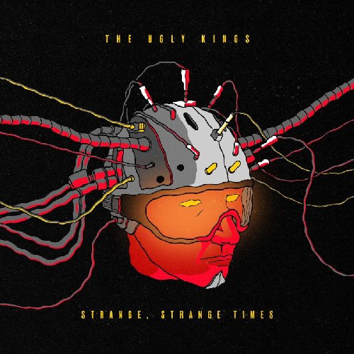 UGLY KINGSTHE — STRANGE STRANGE TIMES