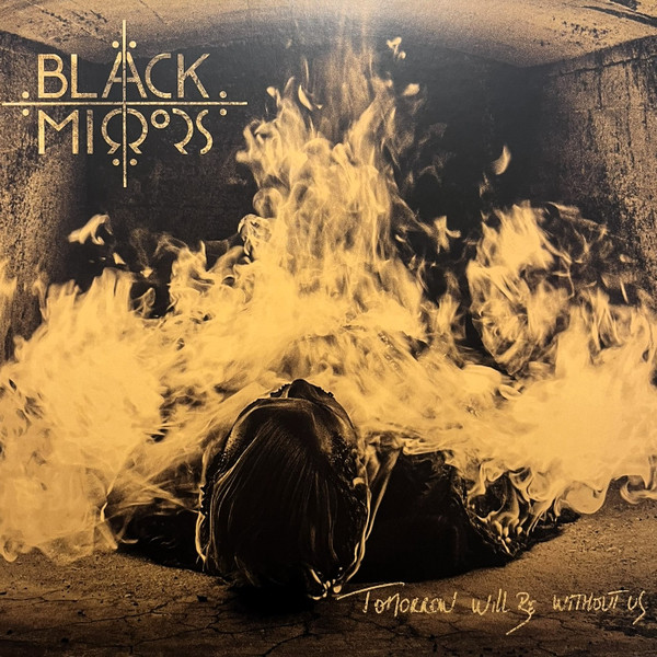 BLACK MIRRORS — TOMORROW WILL BE WITHOUT US