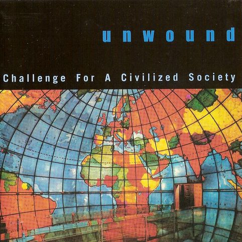 UNWOUND — CHALLENGE FOR A CIVILIZED SOCIETY
