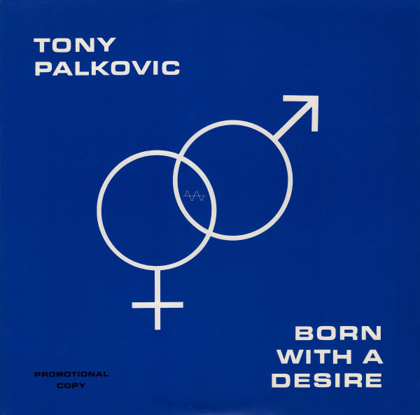 TONY PALKOVIC — BORN WITH A DESIRE