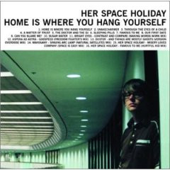 HER SPACE HOLIDAY — HOME IS WHERE YOU HANG YOURSELF